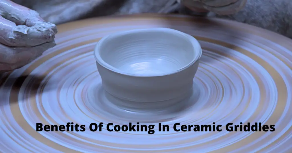 __ Benefits Of Cooking In Ceramic Griddles