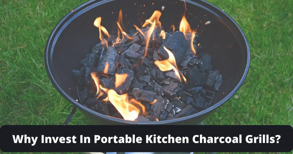 Why Invest In Portable Kitchen Charcoal Grills?